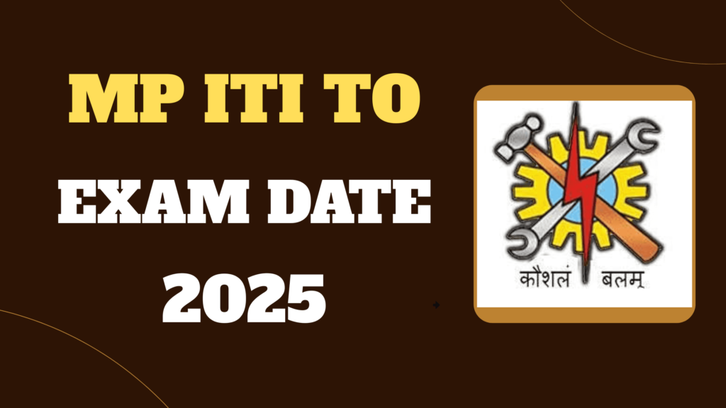 MP ITI TO Exam Date 2025